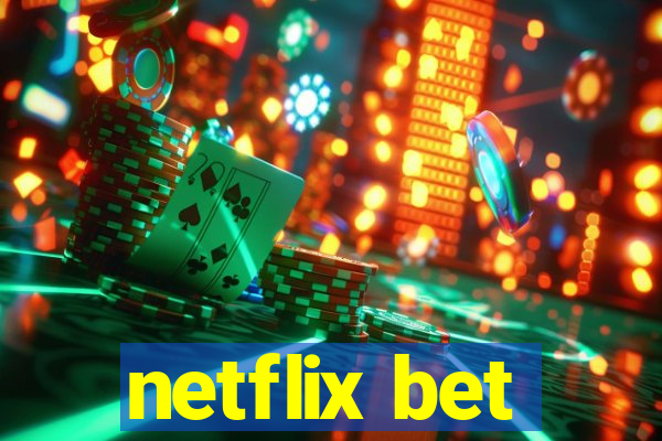 netflix bet