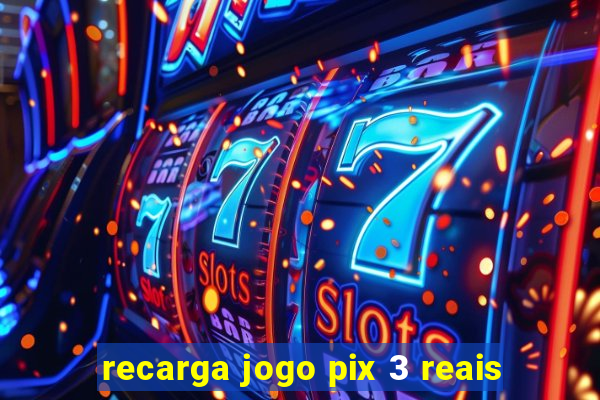 recarga jogo pix 3 reais