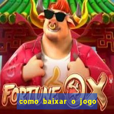 como baixar o jogo do tigre