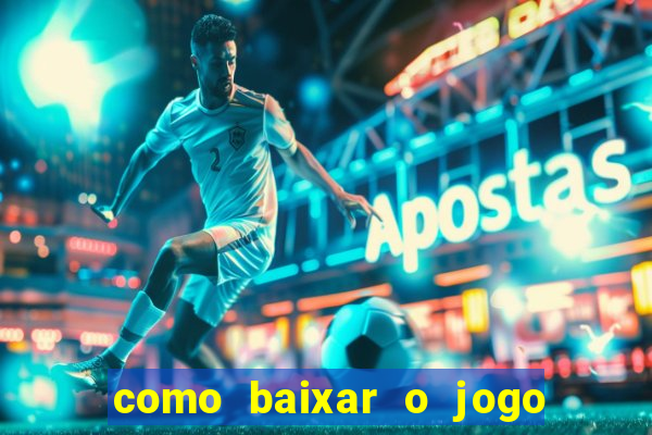 como baixar o jogo do tigre