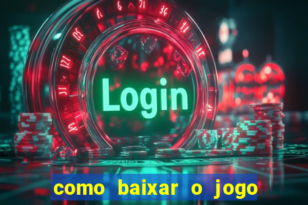 como baixar o jogo do tigre