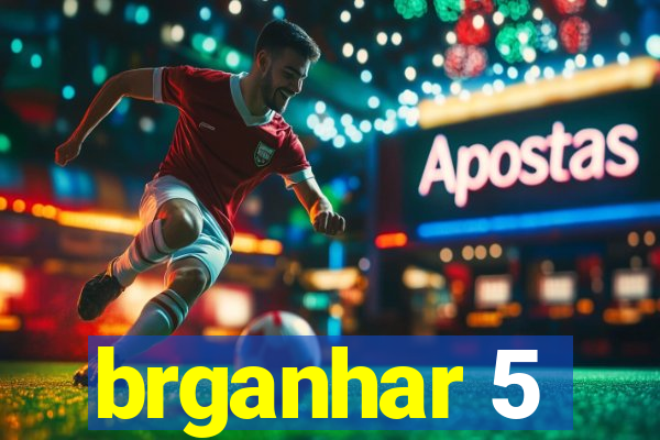 brganhar 5