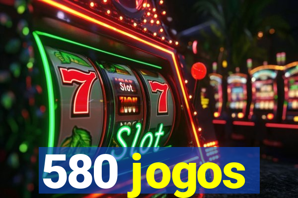 580 jogos