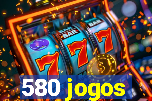 580 jogos