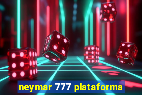 neymar 777 plataforma