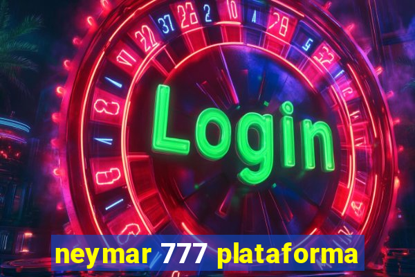 neymar 777 plataforma