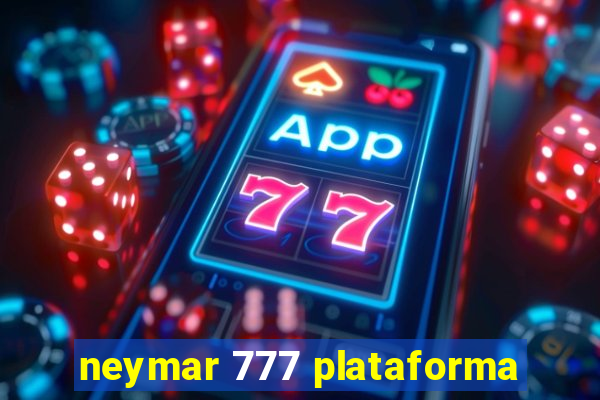 neymar 777 plataforma