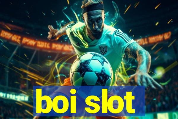 boi slot