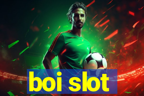 boi slot