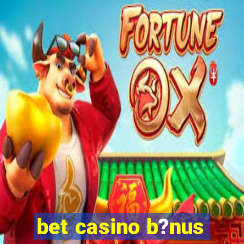 bet casino b?nus