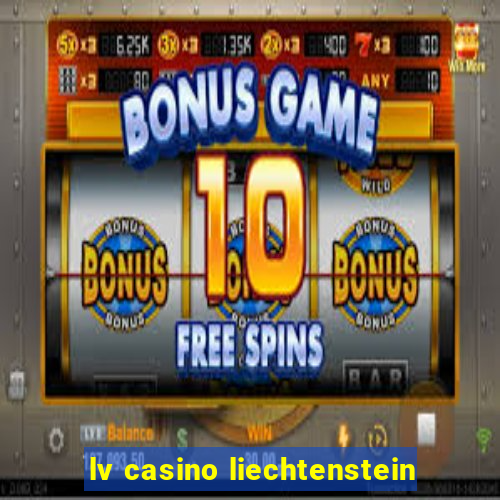 lv casino liechtenstein