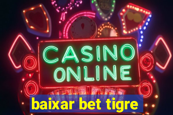 baixar bet tigre