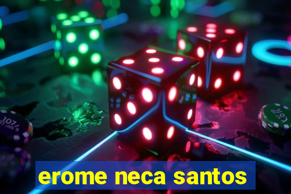 erome neca santos