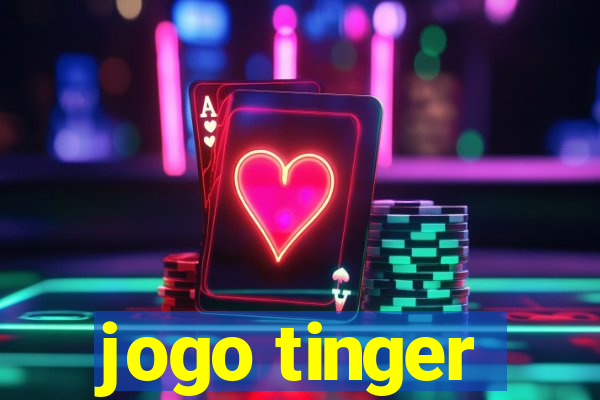 jogo tinger