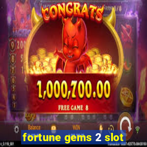 fortune gems 2 slot