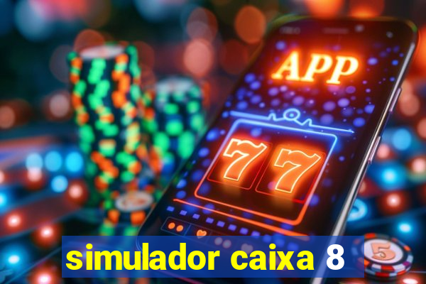 simulador caixa 8