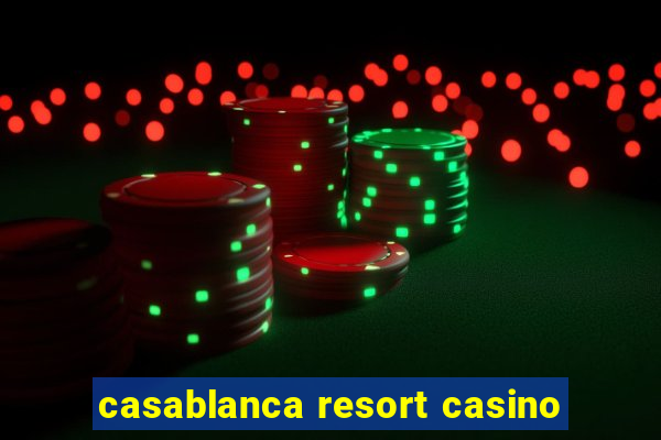 casablanca resort casino