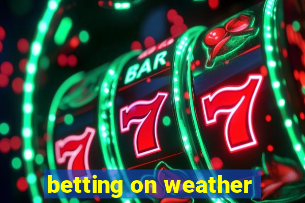 betting on weather