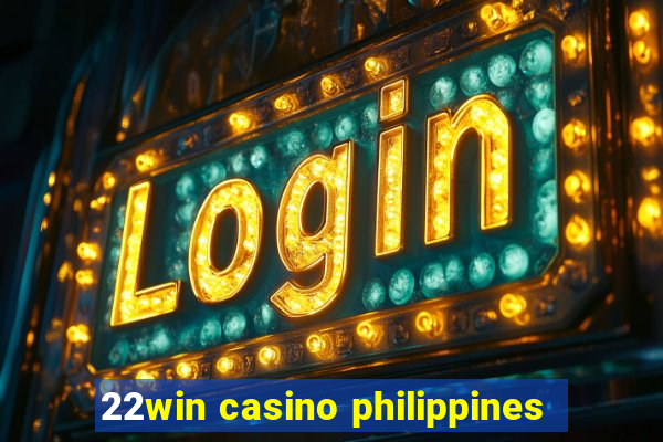 22win casino philippines