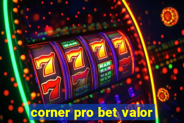 corner pro bet valor