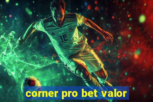 corner pro bet valor