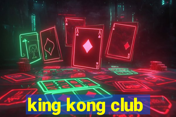 king kong club