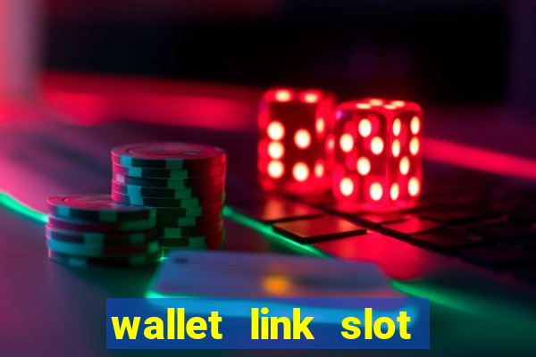 wallet link slot ???10??? 100