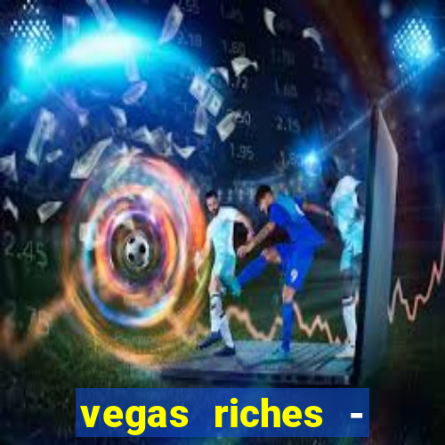 vegas riches - casino games