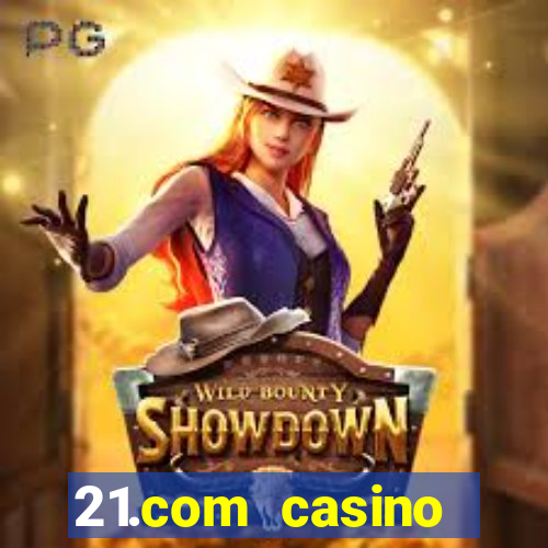 21.com casino betting online