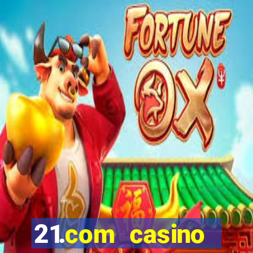 21.com casino betting online