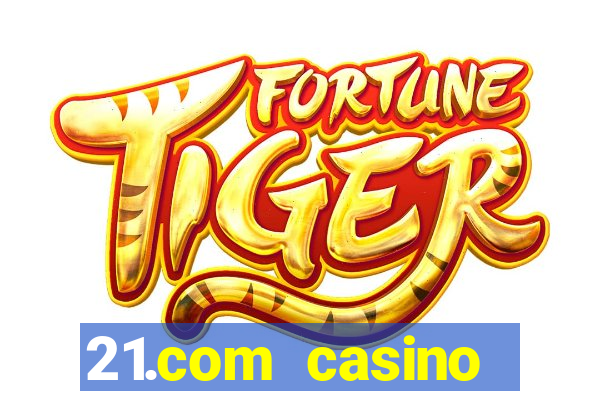 21.com casino betting online