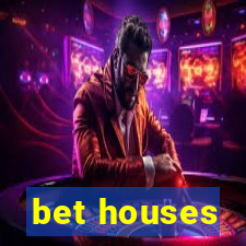 bet houses