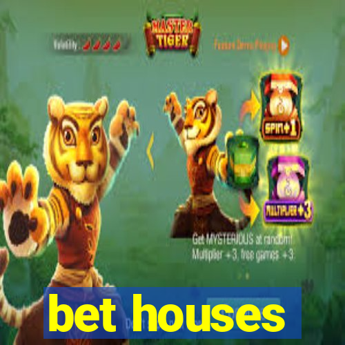 bet houses