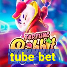 tube bet