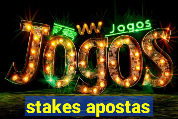 stakes apostas