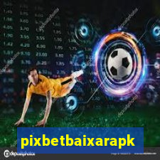 pixbetbaixarapk