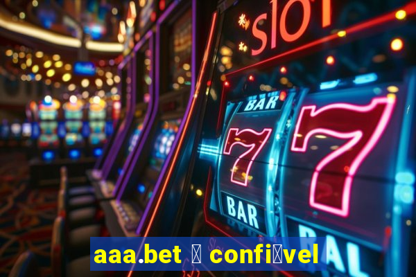 aaa.bet 茅 confi谩vel