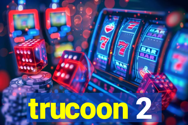 trucoon 2