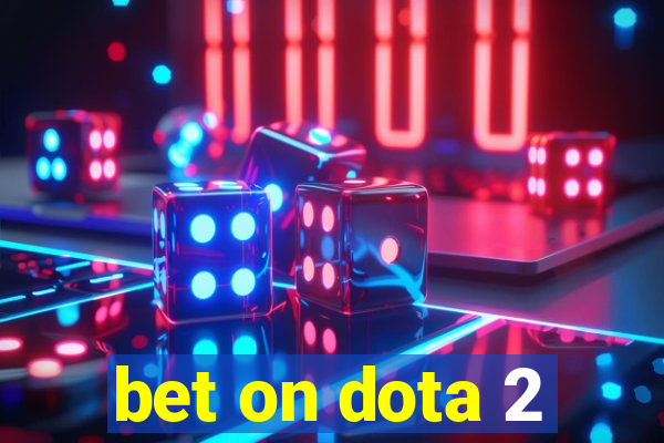 bet on dota 2