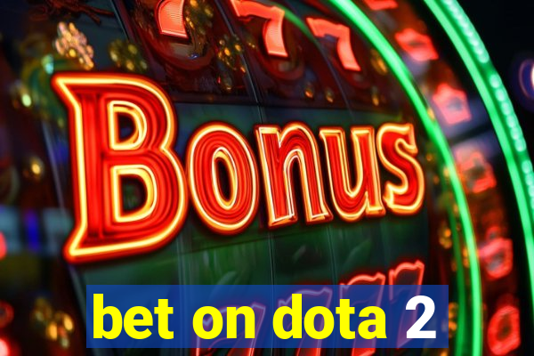 bet on dota 2