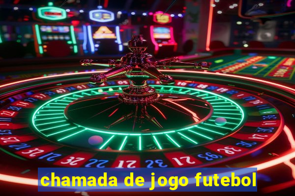 chamada de jogo futebol