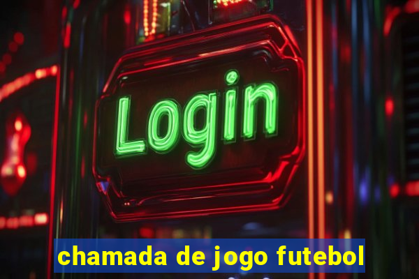 chamada de jogo futebol