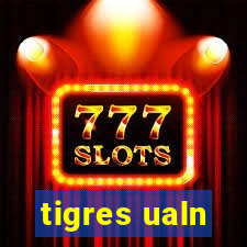 tigres ualn