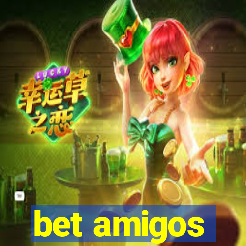 bet amigos