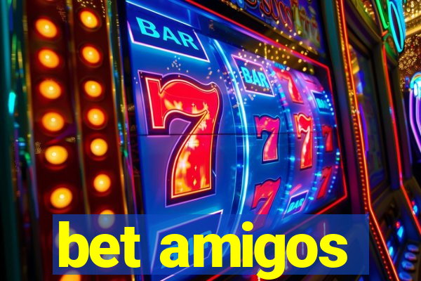 bet amigos