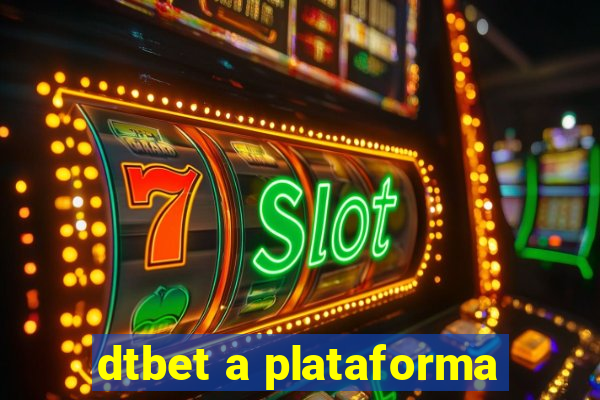 dtbet a plataforma