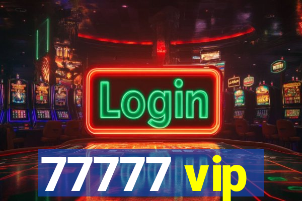 77777 vip