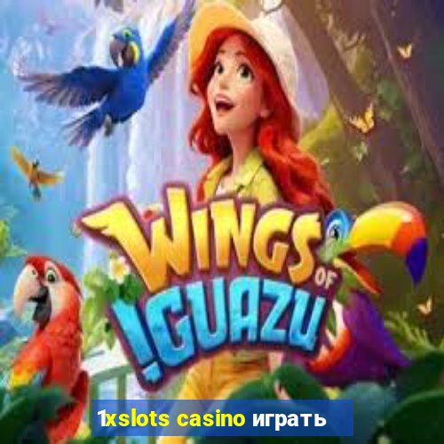 1xslots casino играть