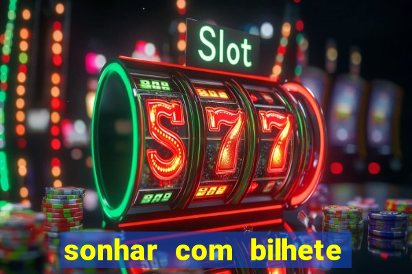 sonhar com bilhete de loteria