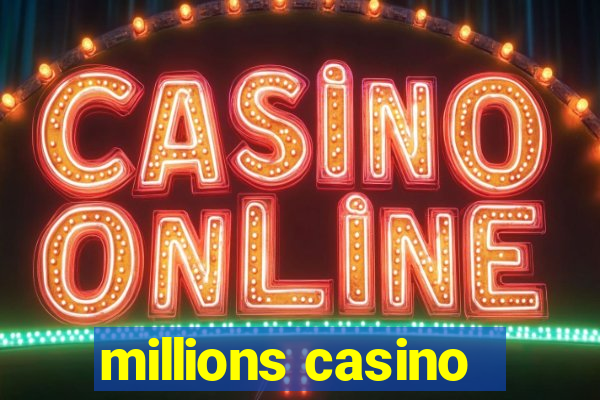 millions casino